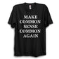 Make Common Sense Common Again Unisex T-Shirt