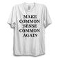 Make Common Sense Common Again Unisex T-Shirt
