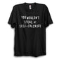 You Wouldn’t Steal at Checkout Unisex Classic T-Shirt