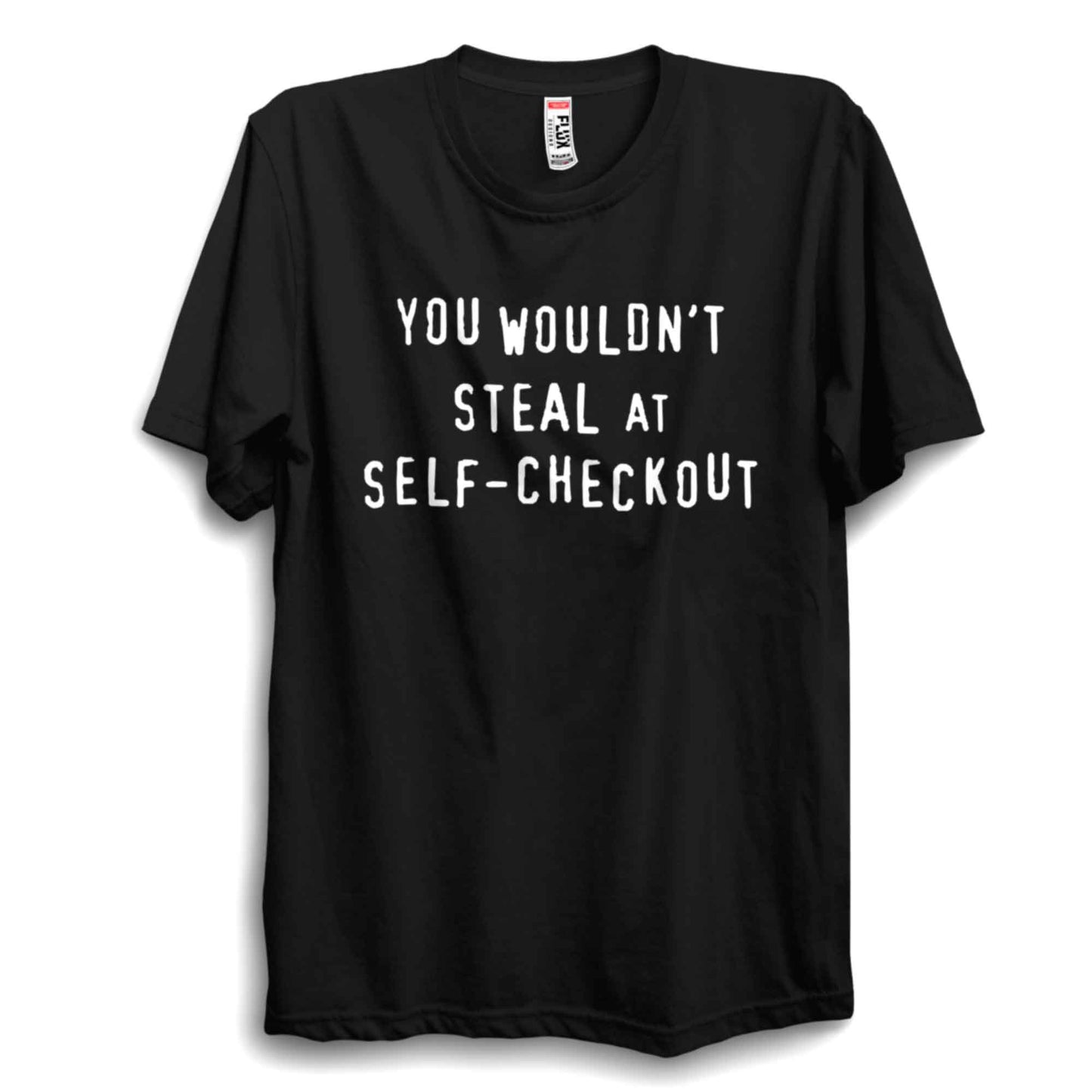 You Wouldn’t Steal at Checkout Unisex Classic T-Shirt