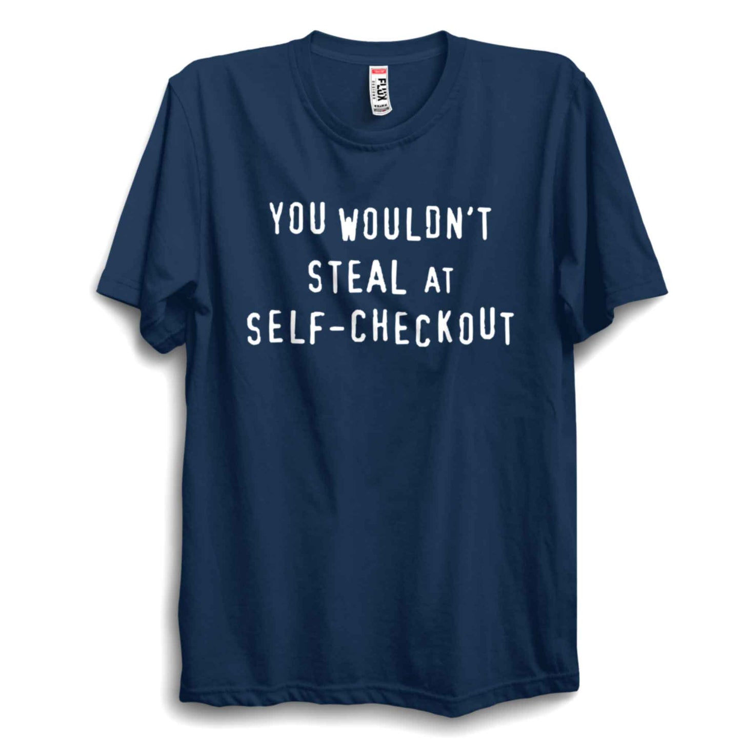 You Wouldn’t Steal at Checkout Unisex Classic T-Shirt