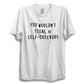 You Wouldn’t Steal at Checkout Unisex Classic T-Shirt