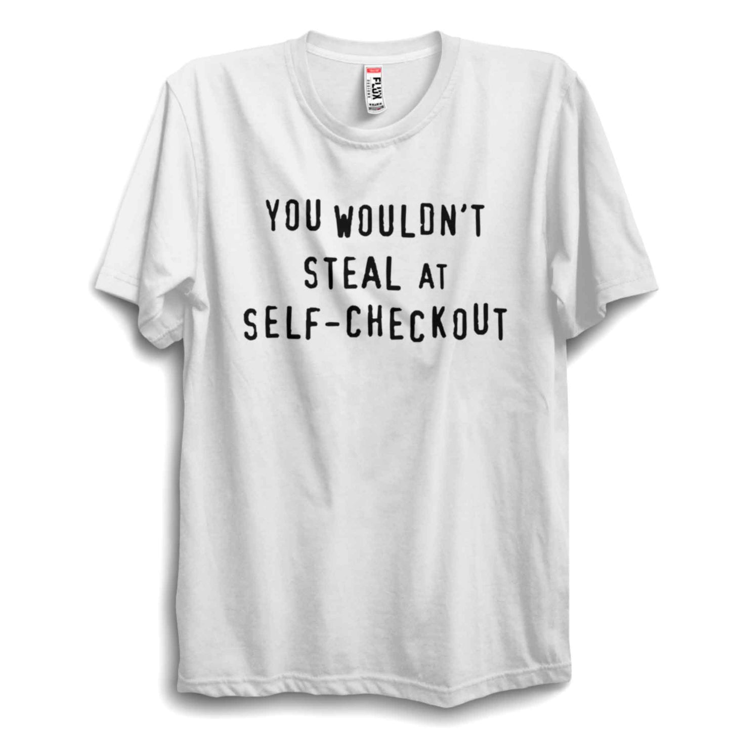 You Wouldn’t Steal at Checkout Unisex Classic T-Shirt