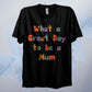 A Great Day To Be A Mum Retro T Shirt
