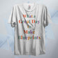 What A Great Day To Make Blueprints T Shirt
