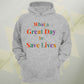 What A Great Day To Save Lives Unisex Hoodie