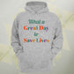 A Great Day To Save Lives Unisex Hoodie