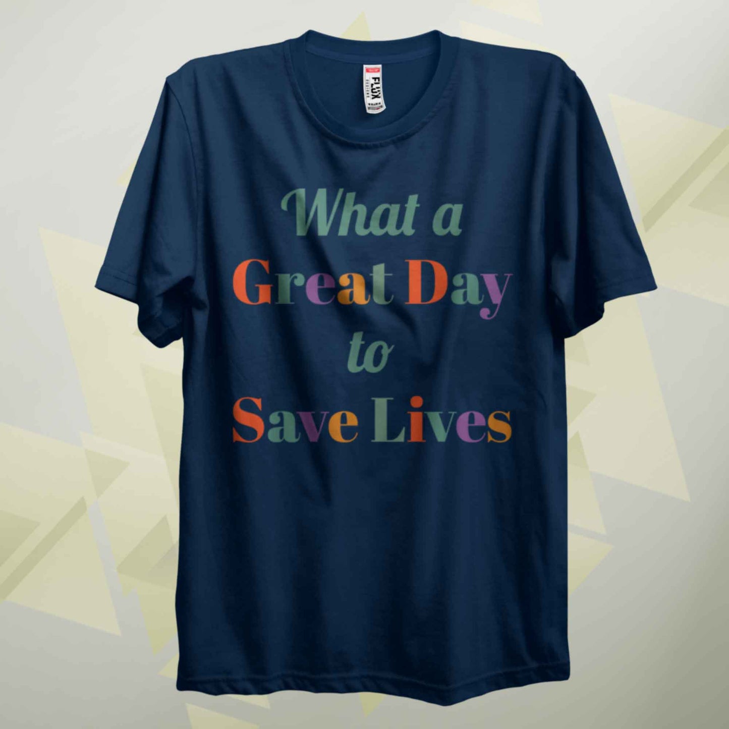 A Great Day To Save Lives T Shirt