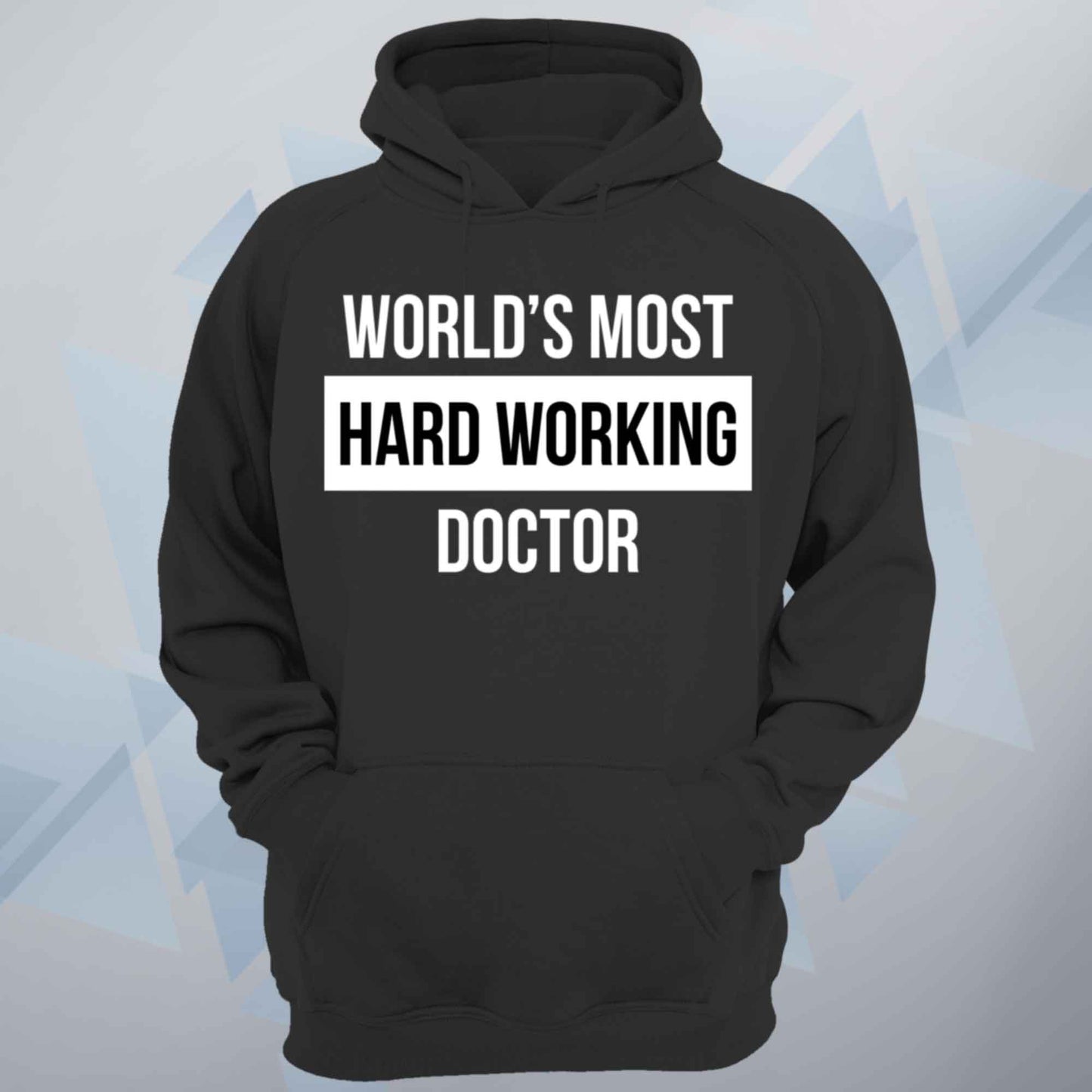 World's Most Hard Working Doctor Unisex Hoodie