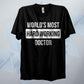 World's Most Hard Working Doctor T Shirt