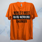 World's Most Hard Working Engineer T Shirt
