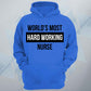 World's Most Hard Working Nurse Unisex Hoodie