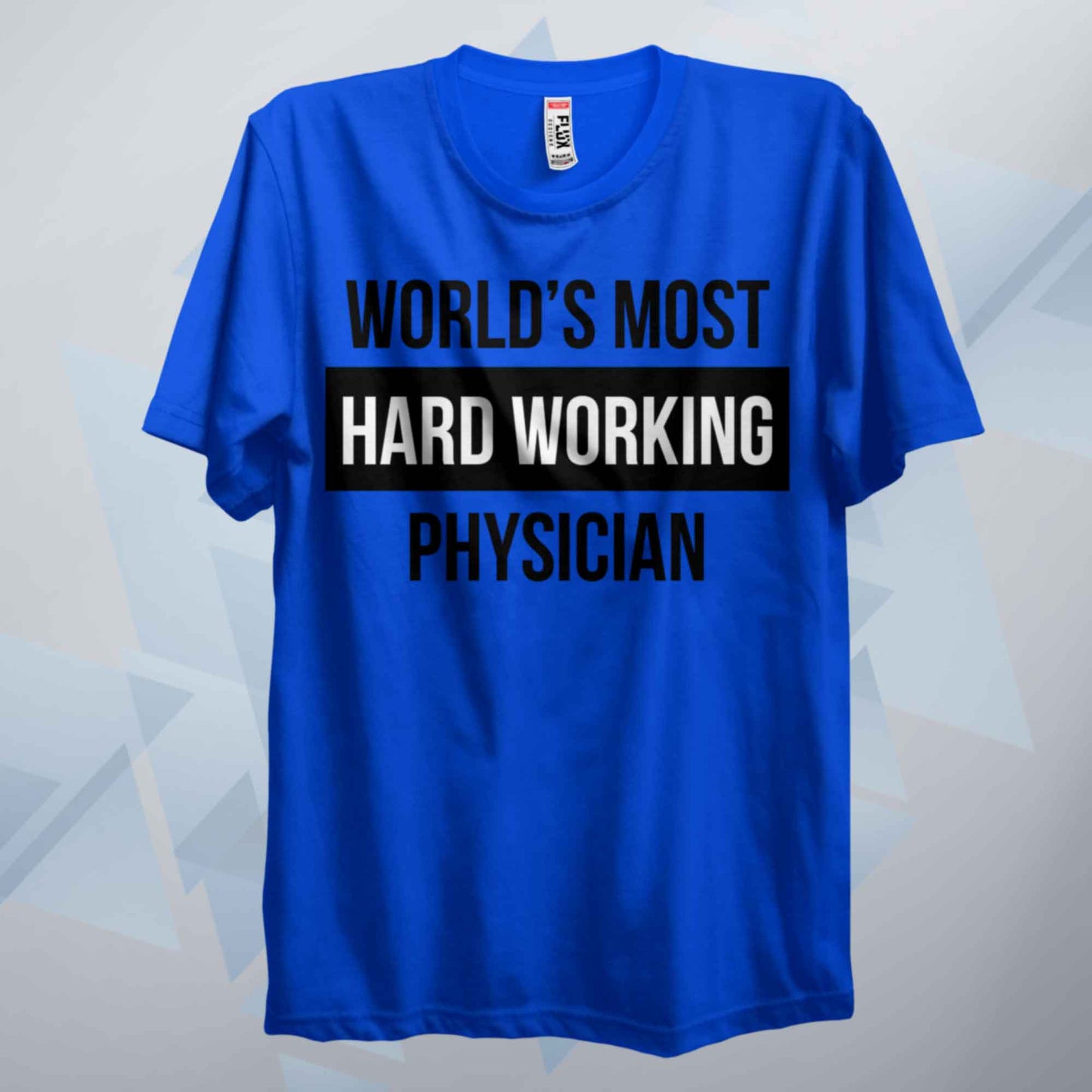 World's Most Hard Working Physician T Shirt