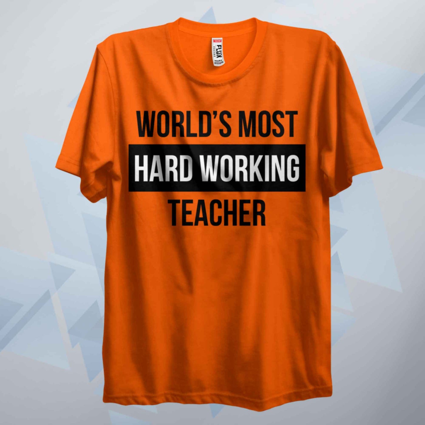 World's Most Hard Working Teacher T Shirt